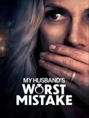 Под маской доверия (My Husband's Worst Mistake (Threats from the Inside, Her Husband's Revenge, A Husband's)) (2023)